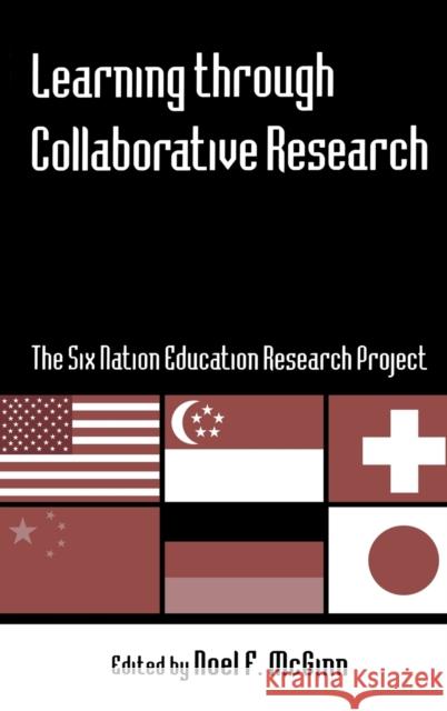 Learning Through Collaborative Research: The Six Nation Education Research Project McGinn, Noel F. 9780415949330 Routledge