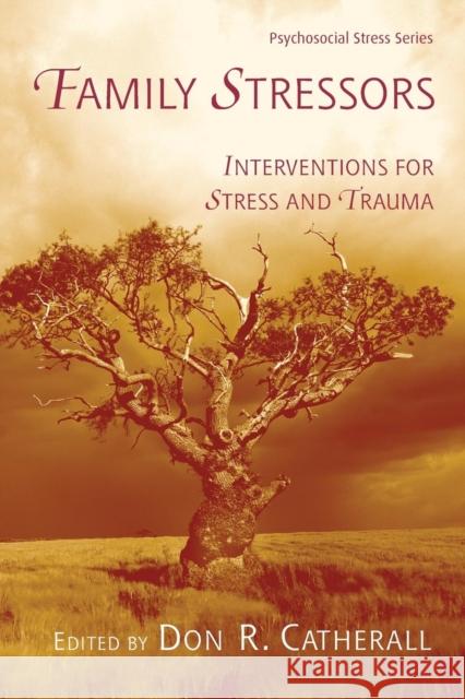 Family Stressors: Interventions for Stress and Trauma Catherall, Don R. 9780415949637