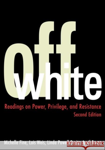 Off White: Readings on Power, Privilege, and Resistance Fine, Michelle 9780415949651 Routledge