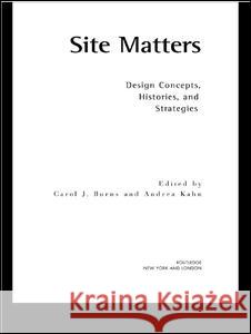 Site Matters: Design Concepts, Histories and Strategies Burns, Carol 9780415949750 Routledge