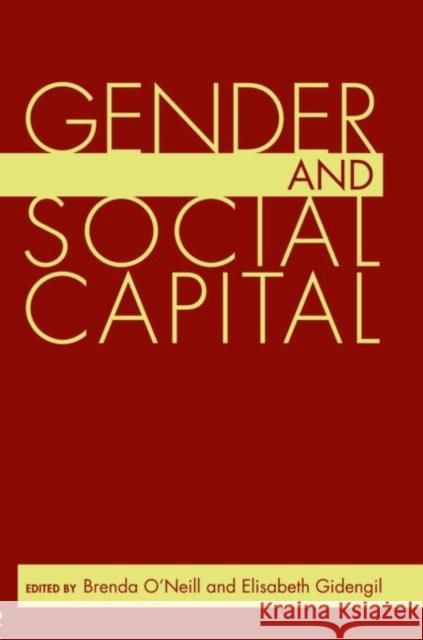 Gender and Social Capital Brenda O'Neill Elisabeth Gidengill 9780415950237 Routledge