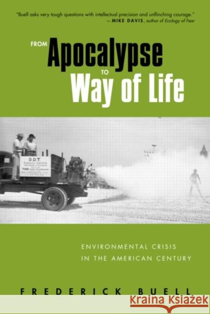 From Apocalypse to Way of Life: Environmental Crisis in the American Century Buell, Frederick 9780415950404 Routledge