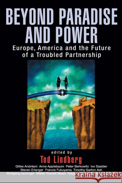 Beyond Paradise and Power: Europe, America, and the Future of a Troubled Partnership Lindberg, Tod 9780415950510 Routledge