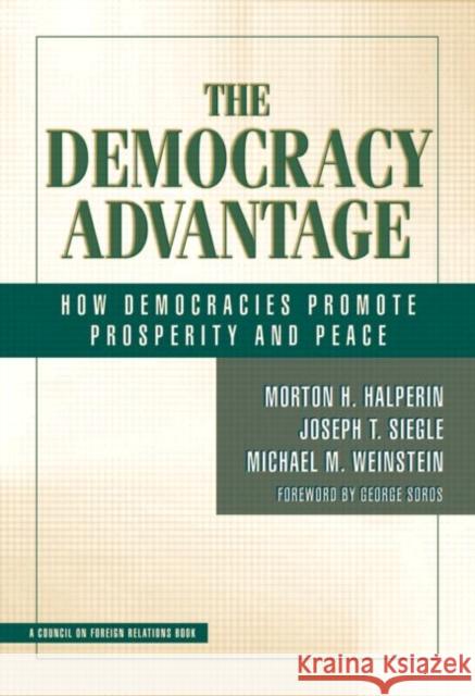 The Democracy Advantage: How Democracies Promote Prosperity and Peace Halperin, Morton 9780415950527 Routledge