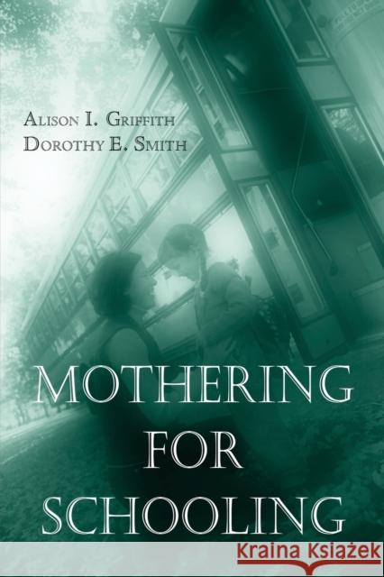 Mothering for Schooling Alison I. Griffith Griffith Griffith Allison Griffith 9780415950541 Routledge Chapman & Hall