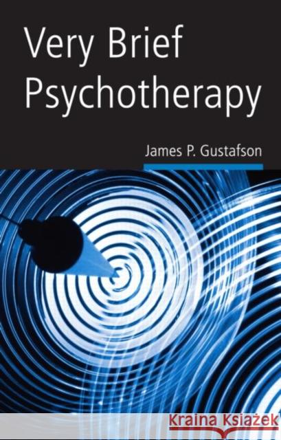 Very Brief Psychotherapy James P. Gustafson 9780415950589