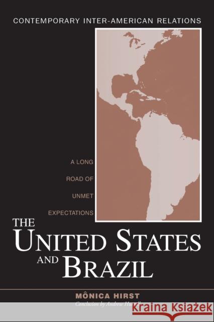 The United States and Brazil: A Long Road of Unmet Expectations Hirst, Monica 9780415950664 Routledge