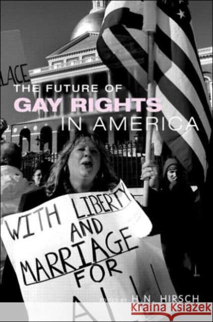 The Future of Gay Rights in America Hirsch H N 9780415950787 Routledge