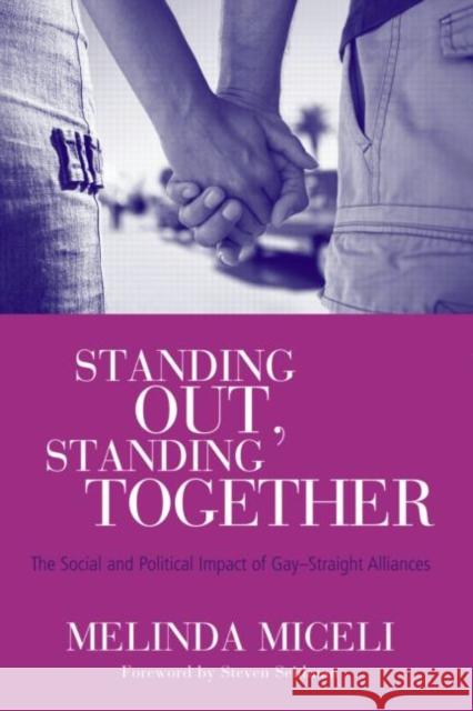 Standing Out, Standing Together : The Social and Political Impact of Gay-Straight Alliances Miceli Melinda                           Miceli Miceli 9780415950923 Routledge/Falmer