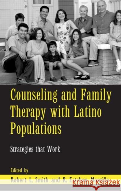 Counseling and Family Therapy with Latino Populations: Strategies That Work Smith, Robert L. 9780415951098 Routledge