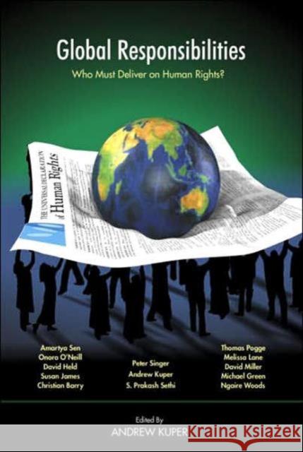 Global Responsibilities: Who Must Deliver on Human Rights? Kuper, Andrew 9780415951272 Routledge