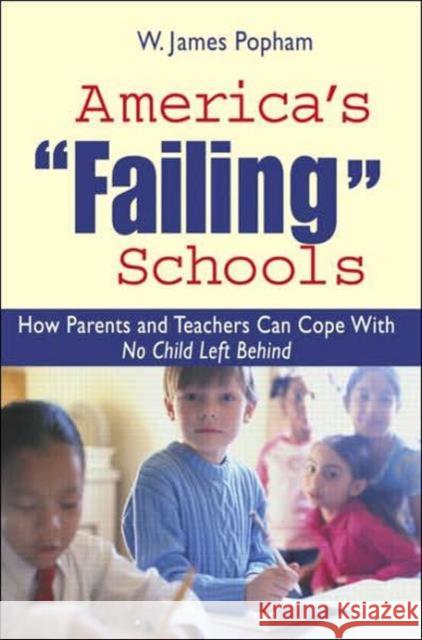 America's Failing Schools: How Parents and Teachers Can Cope with No Child Left Behind Popham, W. James 9780415951289 Routledge