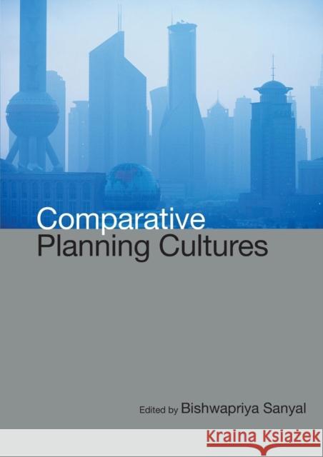 Comparative Planning Cultures Bishwapriya Sanyal 9780415951357 Routledge