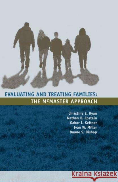 Evaluating and Treating Families: The McMaster Approach Ryan, Christine 9780415951579 Routledge