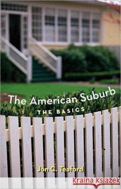 The American Suburb: The Basics Teaford, Jon C. 9780415951654 Taylor & Francis