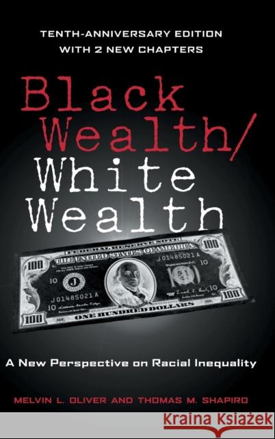 Black Wealth / White Wealth: A New Perspective on Racial Inequality Oliver, Melvin 9780415951661 Routledge
