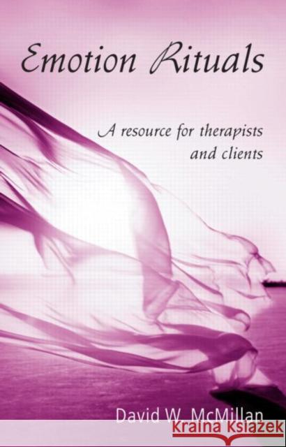 Emotion Rituals: A Resource for Therapists and Clients McMillan, David W. 9780415952095