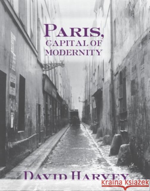 Paris, Capital of Modernity  Harvey 9780415952200 0