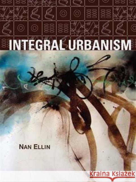 Integral Urbanism Nan Ellin 9780415952279 Routledge