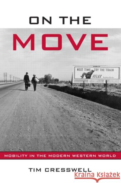 On the Move: Mobility in the Modern Western World Cresswell, Timothy 9780415952569 0