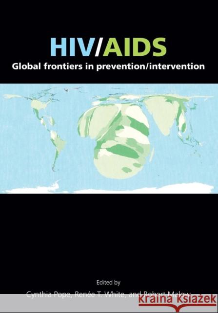 Hiv/Aids: Global Frontiers in Prevention/Intervention Pope, Cynthia 9780415953832 TAYLOR & FRANCIS LTD