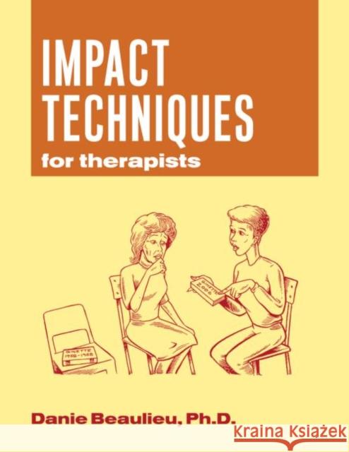 Impact Techniques: For Therapists Beaulieu, Danie 9780415953894