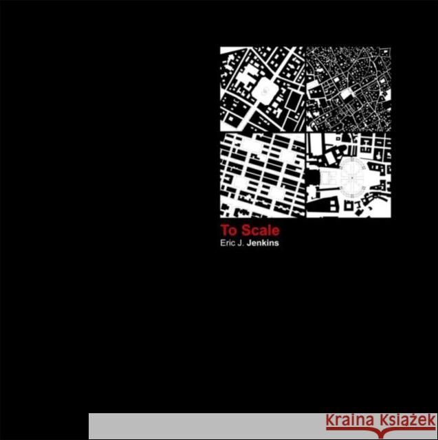 To Scale: One Hundred Urban Plans Jenkins, Eric 9780415954006 Routledge