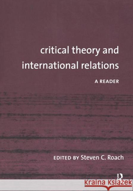 Critical Theory and International Relations: A Reader Roach, Steven C. 9780415954198 Routledge