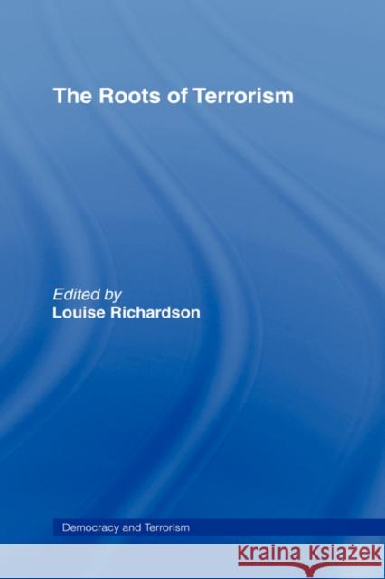 The Roots of Terrorism Louise Richardson 9780415954372 Routledge