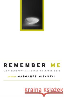 Remember Me: Constructing Immortality - Beliefs on Immortality, Life, and Death Mitchell, Margaret 9780415954846