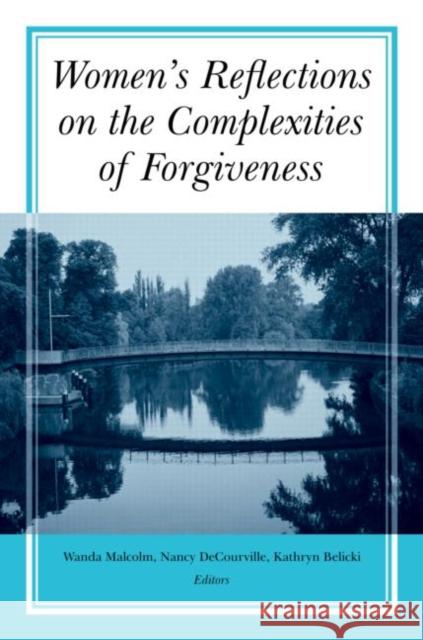 Women's Reflections on the Complexities of Forgiveness Wanda Malcolm Wanda M. Malcolm Nancy D 9780415955058 Routledge