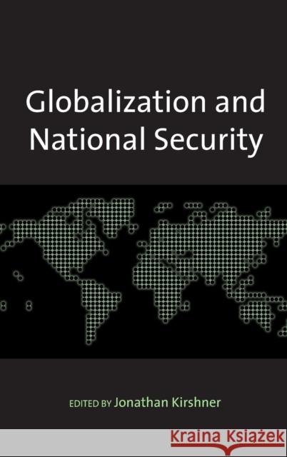 Globalization and National Security Jonathan Kirshner 9780415955102 Routledge