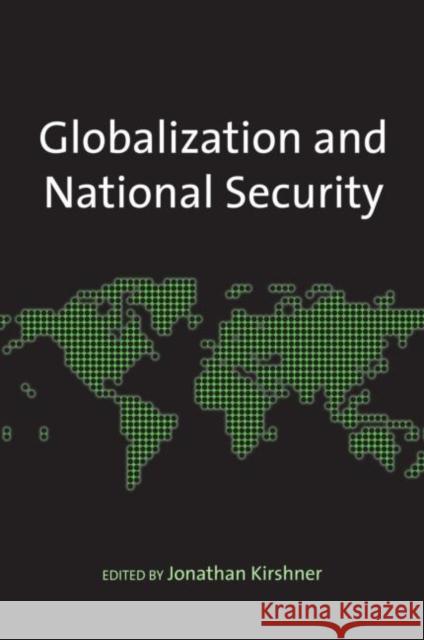 Globalization and National Security Jonathan Kirshner 9780415955119 Routledge
