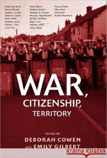 War, Citizenship, Territory Deborah Cowen Emily Gilbert 9780415955133