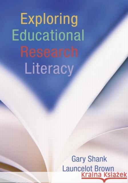 Exploring Educational Research Literacy [With CDROM] Shank, Gary 9780415955270 Routledge