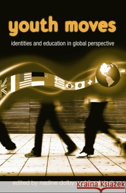 Youth Moves: Identities and Education in Global Perspective Dolby, Nadine 9780415955638 Routledge