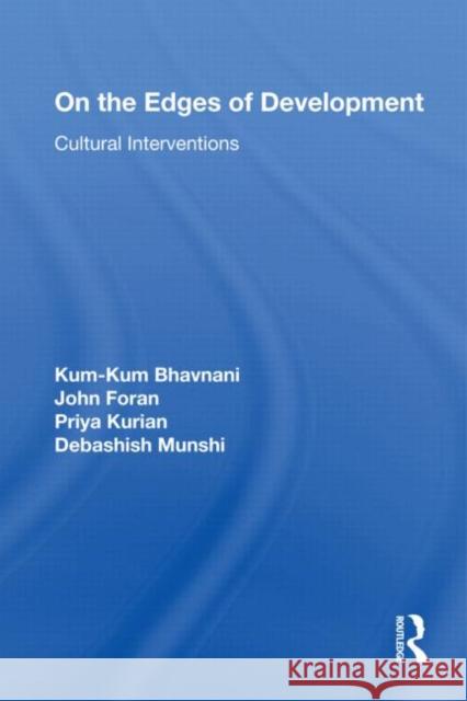 On the Edges of Development: Cultural Interventions Bhavnani, Kum-Kum 9780415956215