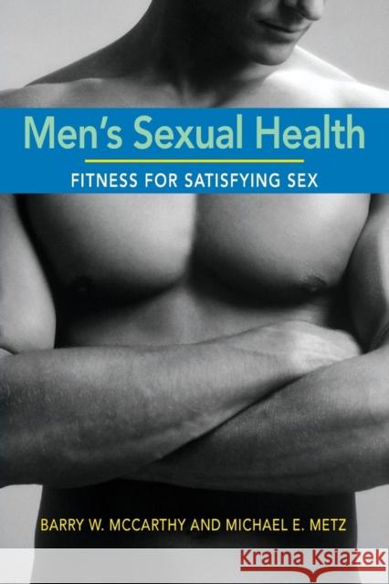Men's Sexual Health: Fitness for Satisfying Sex McCarthy, Barry W. 9780415956383 Routledge