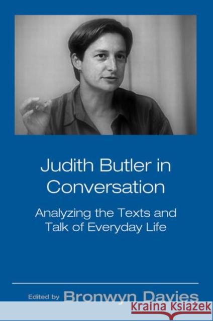 Judith Butler in Conversation : Analyzing the Texts and Talk of Everyday Life Bronwyn Davies 9780415956543 Routledge