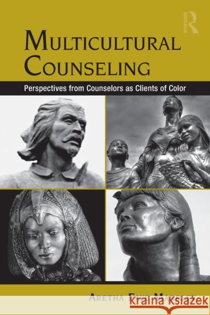 Multicultural Counseling: Perspectives from Counselors as Clients of Color Marbley, Aretha Faye 9780415956864 Routledge