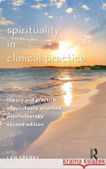 Spirituality in Clinical Practice: Theory and Practice of Spiritually Oriented Psychotherapy Sperry, Len 9780415957243 0