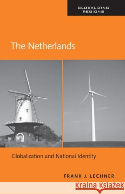 The Netherlands: Globalization and National Identity Lechner, Frank J. 9780415957502