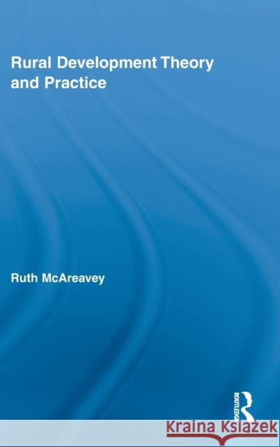 Rural Development Theory and Practice Ruth McAreavey 9780415957649