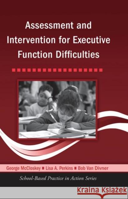 Assessment and Intervention for Executive Function Difficulties G. P. McCloskey 9780415957830 Routledge