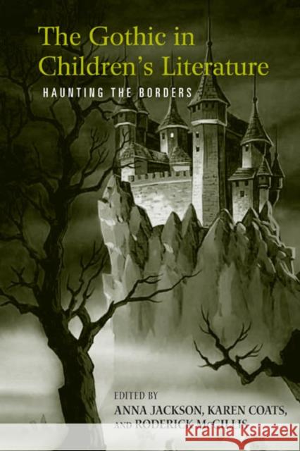 The Gothic in Children's Literature: Haunting the Borders Jackson, Anna 9780415960366