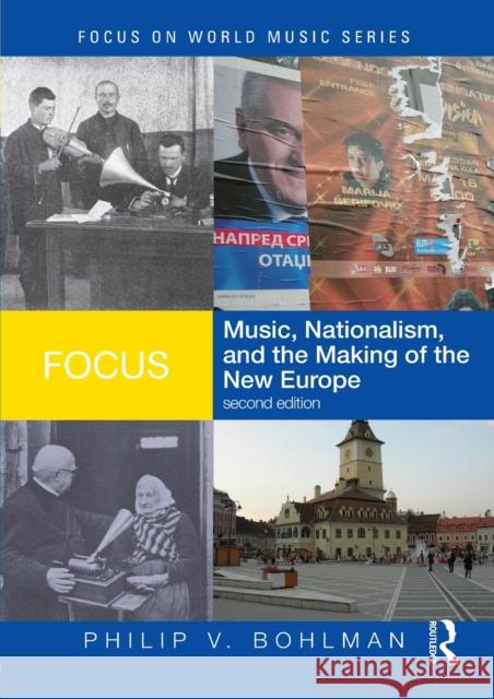 Focus: Music, Nationalism, and the Making of the New Europe [With CD (Audio)] Bohlman, Philip V. 9780415960649