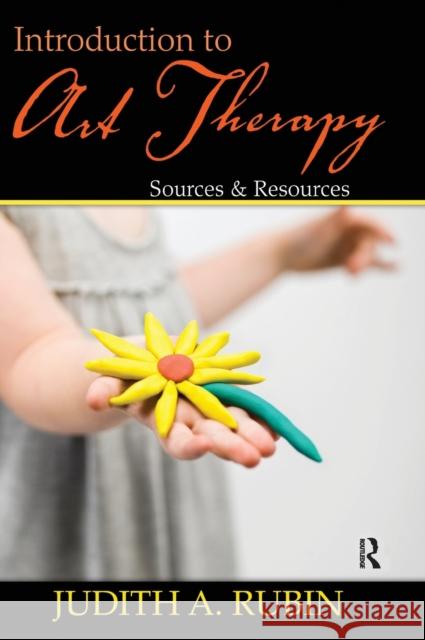 introduction to art therapy: sources & resources  Rubin, Judith A. 9780415960939 Routledge