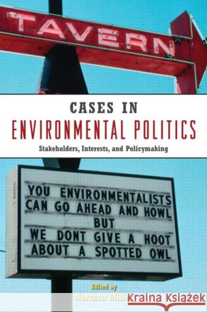Cases in Environmental Politics: Stakeholders, Interests, and Policymaking Miller, Norman 9780415961042 Routledge