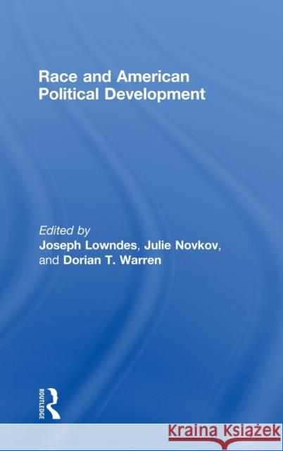 Race and American Political Development Lowndes Joseph 9780415961516 Routledge