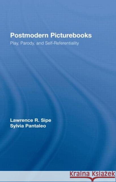 Postmodern Picturebooks: Play, Parody, and Self-Referentiality Sipe, Lawrence R. 9780415962100 TAYLOR & FRANCIS LTD